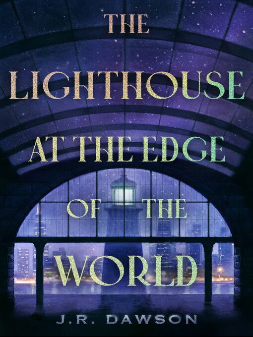 Title details for The Lighthouse at the Edge of the World by J.R. Dawson - Available